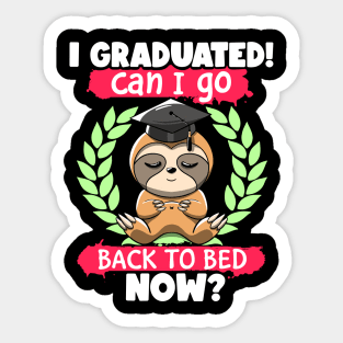 Funny I Graduated Can I Go Back to Bed Now Sloth Graduation Sticker